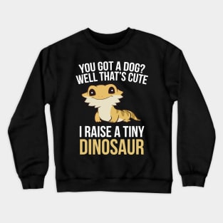 I Raise A Tiny Dinosaur Crewneck Sweatshirt